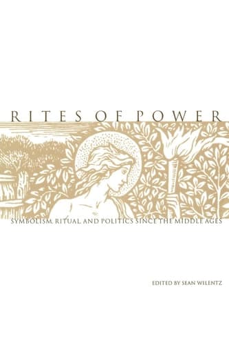 Cover of Rites of Power Symbolism, Ritual, and Politics Since the Middle Ages