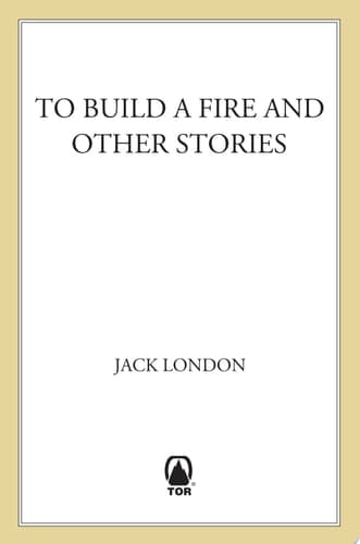 Cover of To Build a Fire And Other Stories