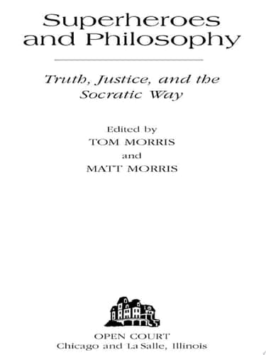Cover of Superheroes and Philosophy Truth, Justice, and the Socratic Way