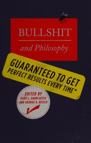 Cover of Bullshit and Philosophy Guaranteed to Get Perfect Results Every Time