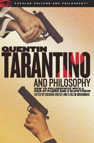 Cover of Quentin Tarantino and Philosophy How to Philosophize with a Pair of Pliers and a Blowtorch