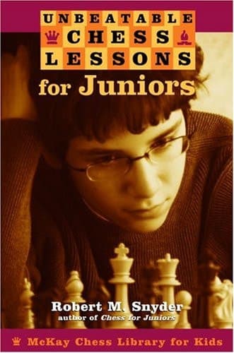 Cover of Unbeatable Chess Lessons for Juniors Instruction for the Intermediate Player