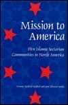 Cover of Mission to America Five Islamic Sectarian Communities in North America