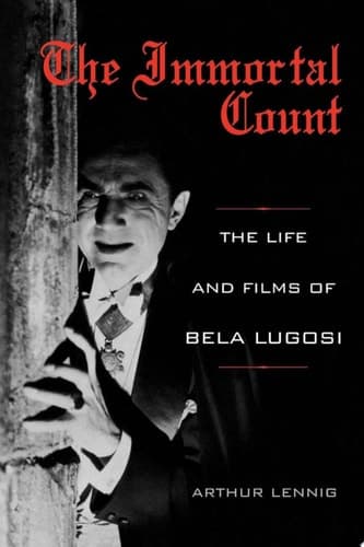 Cover of The Immortal Count The Life and Films of Bela Lugosi