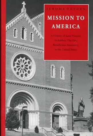 Cover of Mission to America: A History of Saint Vincent Archabbey, the First Benedictine Monastery in the United States