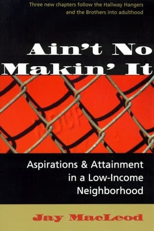 Cover of Ain't No Makin' It: Aspirations And Attainment In A Low-income Neighborhood, Expanded Edition