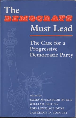 Cover of The Democrats Must Lead The Case For A Progressive Democratic Party