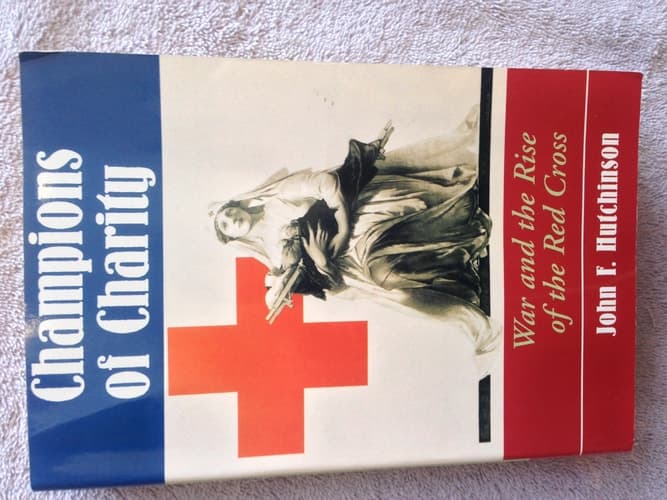 Cover of Champions Of Charity: War And The Rise Of The Red Cross