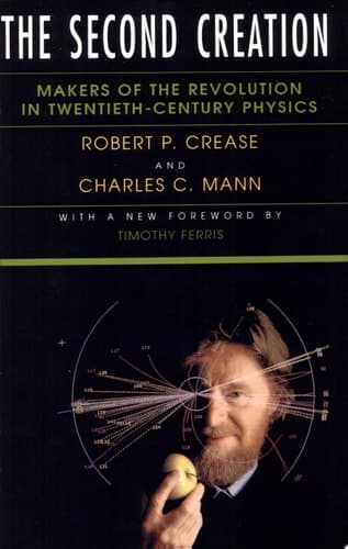 Cover of The Second Creation Makers of the Revolution in Twentieth-century Physics