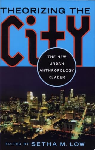 Cover of Theorizing the City The New Urban Anthropology Reader