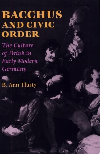 Cover of Bacchus and Civic Order The Culture of Drink in Early Modern Germany