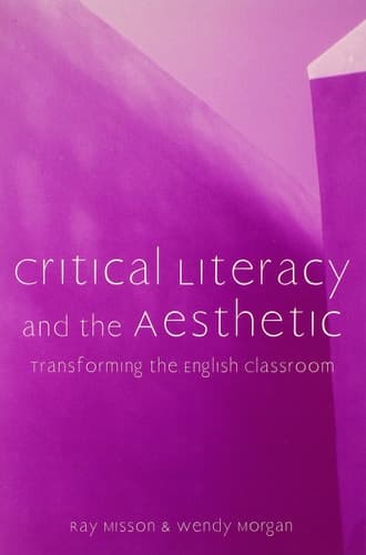 Cover of Critical Literacy and the Aesthetic: Transforming the English Classroom (Refiguring English Studies)