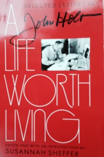 Cover of A Life Worth Living: The Selected Letters of John Holt