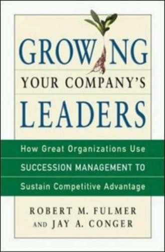 Cover of Growing Your Company's Leaders How Great Organizations Use Succession Management to Sustain Competitive Advantage