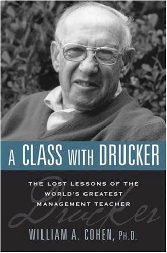 Cover of A Class with Drucker The Lost Lessons of the World's Greatest Management Teacher