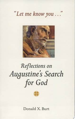 Cover of "Let Me Know You-- " Reflections on Augustine's Search for God