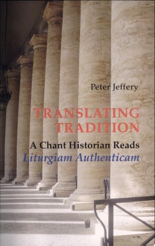 Cover of Translating Tradition A Chant Historian Reads Liturgiam Authenticam