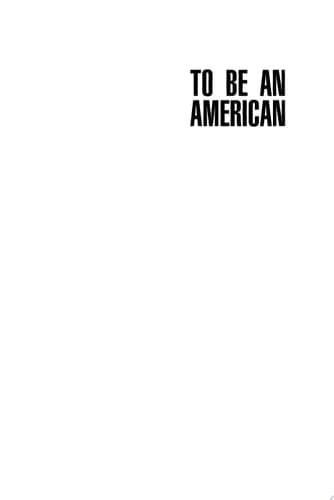 Cover of To Be An American Cultural Pluralism and the Rhetoric of Assimilation