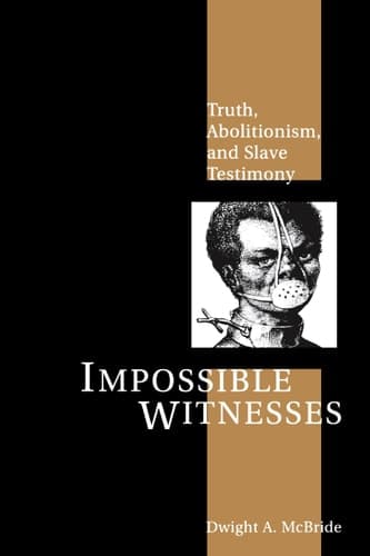 Cover of Impossible Witnesses Truth, Abolitionism, and Slave Testimony