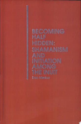 Cover of Becoming Half Hidden Shaminism and Initiation Among the Inuit
