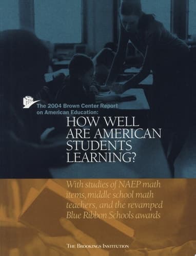 Cover of The 2004 Brown Center Report on American Education How Well are American Students Learning? : with Studies of NAEP Math Items, Middle School Math Teachers, and the Revamped Blue Ribbon Schools Awards