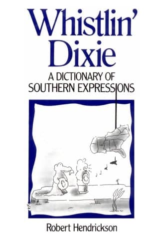 Cover of Whistlin' Dixie A Dictionary of Southern Expressions