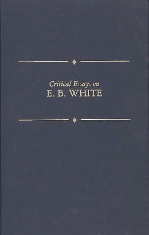 Cover of Critical Essays on E.B. White (Critical Essays on American Literature)