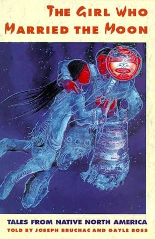 Cover of The Girl Who Married the Moon : Tales from Native North America