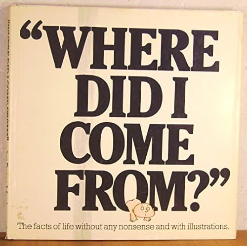 Cover of "Where Did I Come From?" - The facts of life without any nonsense and with illustrations.