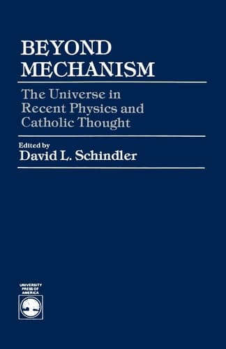 Cover of Beyond Mechanism: The Universe in Recent Physics and Catholic Thought