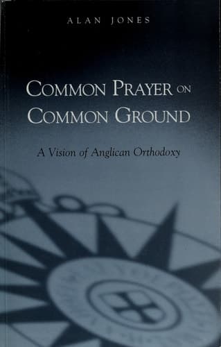 Cover of Common Prayer on Common Ground A Vision of Anglican Orthodoxy