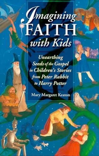 Cover of Imagining Faith with Kids Unearthing Seeds of the Gospel in Children's Stories from Peter Rabbit to Harry Potter