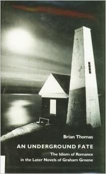 Cover of An Underground Fate: The Idiom of Romance in the Later Novels of Graham Greene