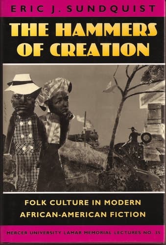 Cover of The Hammers of Creation Folk Culture in Modern African-American Fiction