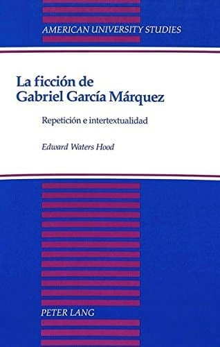 Cover of La ficción de Gabriel García Márquez: Repetición e intertextualidad (American University Studies) (Spanish Edition)