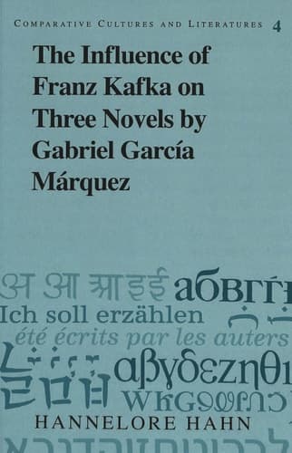 Cover of The Influence of Franz Kafka on Three Novels by Gabriel García Márquez (Comparative Cultures and Literatures)
