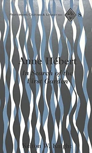 Cover of Anne Hébert: In Search of the First Garden (Francophone Cultures and Literatures)