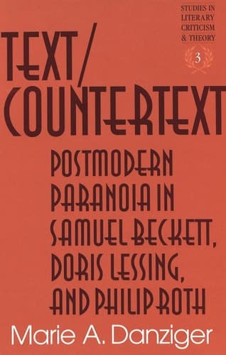 Cover of Text/Countertext: Postmodern Paranoia in Samuel Beckett, Doris Lessing, and Philip Roth (Studies in Literary Criticism and Theory)
