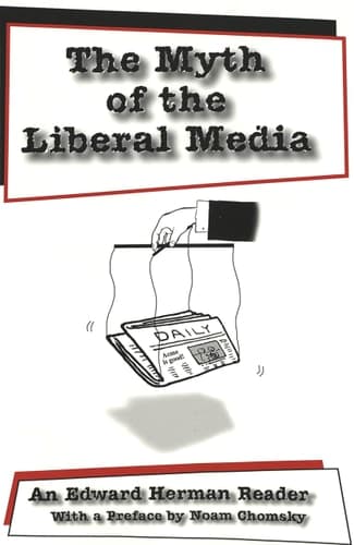 Cover of The Myth of the Liberal Media: An Edward Herman Reader