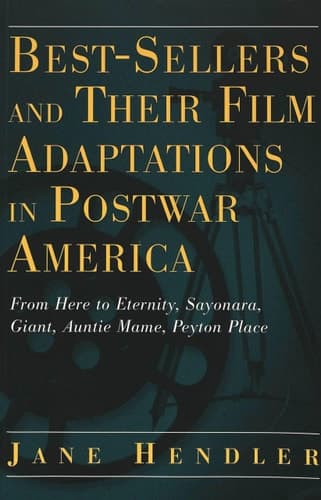 Cover of Best-Sellers and Their Film Adaptations in Postwar America: From Here to Eternity, Sayonara, Giant, Auntie Mame, Peyton Place (Modern American Literature)