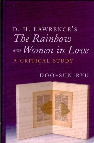 Cover of D.H. Lawrence's The Rainbow and Women in Love A Critical Study