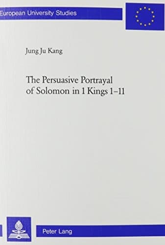 Cover of The Persuasive Portrayal of Solomon in 1 Kings 1-11