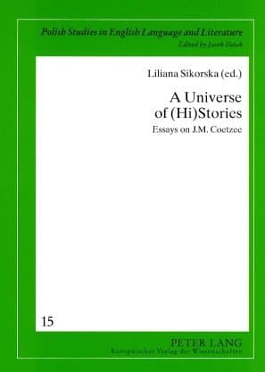Cover of A Universe of (Hi)Stories: Essays on J.M. Coetzee (Polish Studies in English Language and Literature)