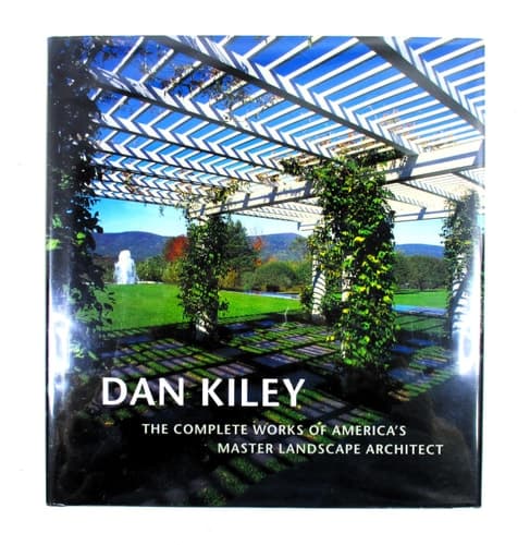 Cover of Dan Kiley The Complete Works of America's Master Landscape Architect