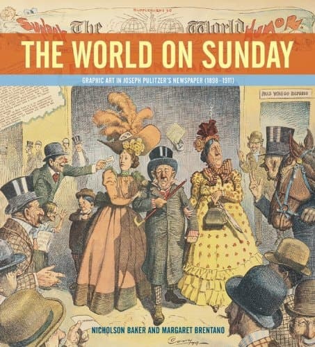 Cover of The World on Sunday Graphic Art in Joseph Pulitzer's Newspaper (1898 - 1911)