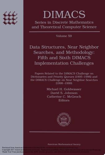 Cover of Data Structures, Near Neighbor Searches, and Methodology: Fifth and Sixth DIMACS Implementation Challenges Fifth and Sixth DIMACS Implementation Challenges : Papers Related to the DIMACS Challenge on Dictionaries and Priority Queues (1995-1996) and the DIMACS Challenge on Near Neighbor Searches (1998-1999)