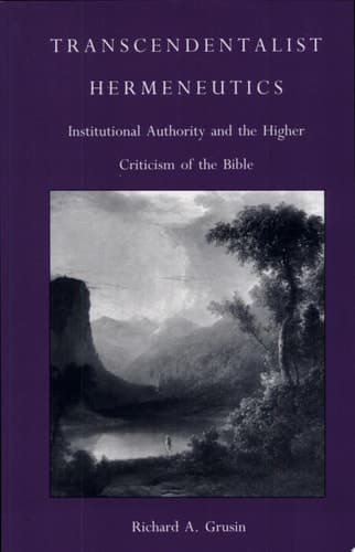 Cover of Transcendentalist Hermeneutics Institutional Authority and the Higher Criticism of the Bible