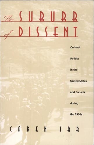 Cover of The Suburb of Dissent Cultural Politics in the United States and Canada During the 1930s
