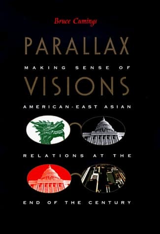 Cover of Parallax Visions: Making Sense of American–East Asian Relations at the End of the Century (Asia-Pacific: Culture, Politics, and Society)