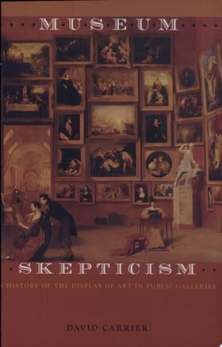 Cover of Museum Skepticism A History of the Display of Art in Public Galleries